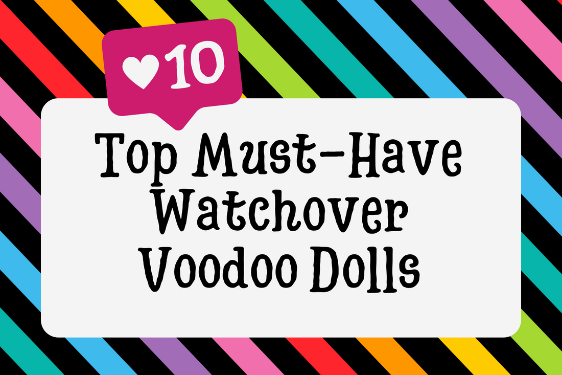 10 Must-Have Watchover Voodoo Dolls